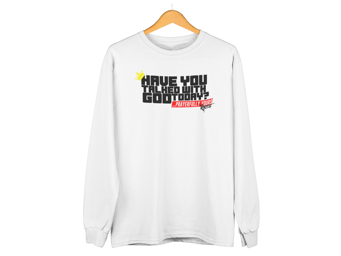 Long Sleeved "HAVE YOU TALKED WITH GOD?" Shirt
